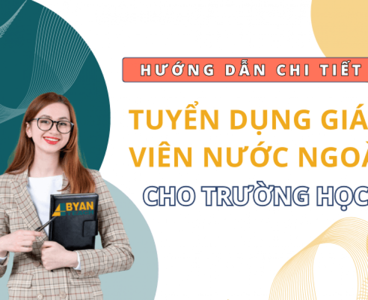 Hướng Dẫn Chi Tiết Tuyển Dụng Giáo Viên Nước Ngoài Cho Trường Học