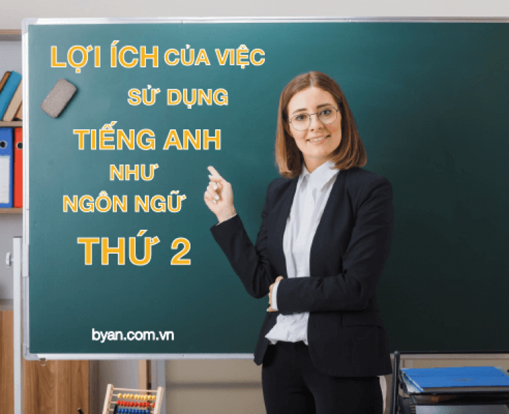 Lợi Ích Của Việc Sử Dụng Tiếng Anh Như Ngôn Ngữ Thứ 2